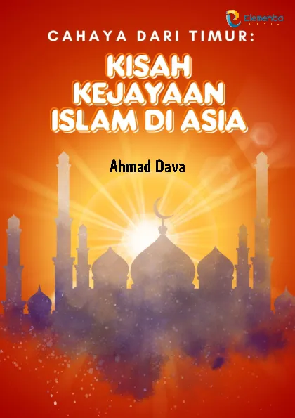 Cahaya dari Timur: Kisah Kejayaan Islam di Asia