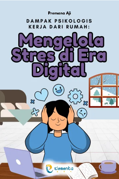 Dampak Psikologis Kerja dari Rumah: Mengelola Stres di Era Digital