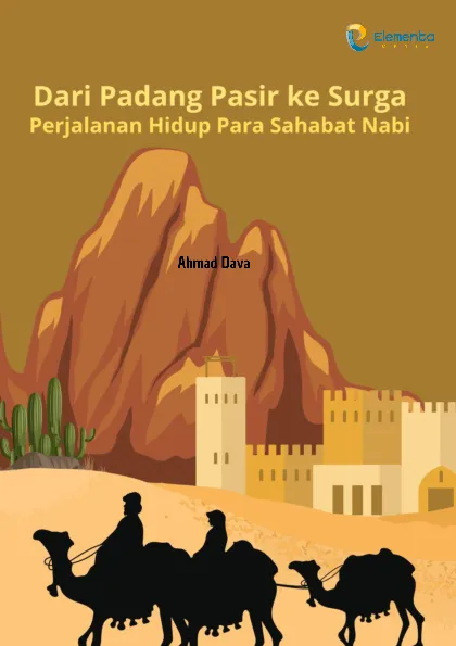 Dari Padang Pasir ke Surga: Perjalanan Hidup Para Sahabat Nabi