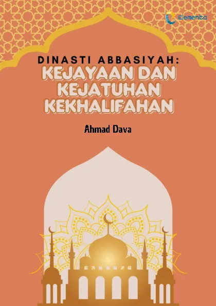 Dinasti Abbasiyah: Kejayaan dan Kejatuhan Kekhalifahan