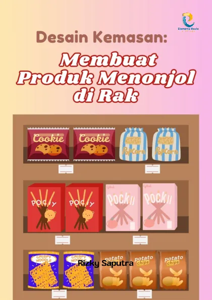 Desain Kemasan: Membuat Produk Menonjol di Rak