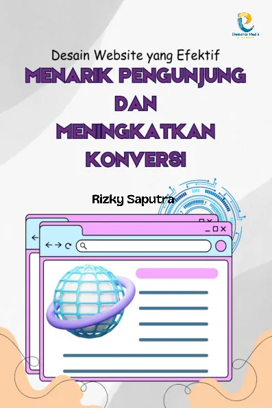 Desain Website yang Efektif: Menarik Pengunjung dan Meningkatkan Konversi