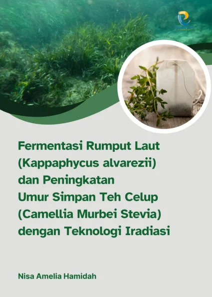 Fermentasi Rumput Laut (Kappaphycus alvarezii) dan Peningkatan Umur Simpan Teh Celup (Camellia Murbei Stevia) dengan Teknologi Iradiasi