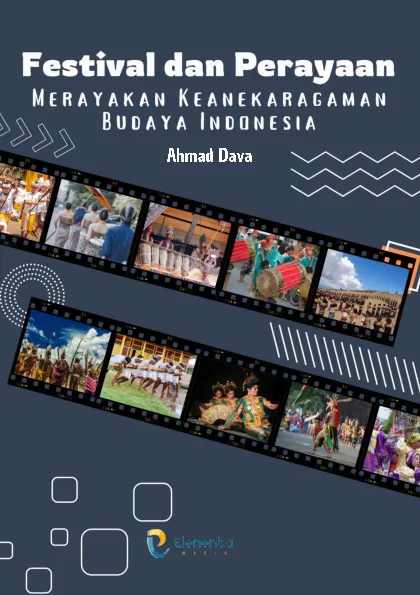 Festival dan Perayaan: Merayakan Keanekaragaman Budaya Indonesia