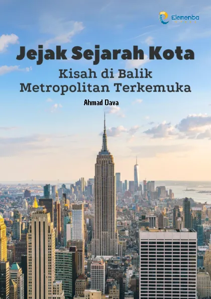 Jejak Sejarah Kota: Kisah di Balik Metropolitan Terkemuka