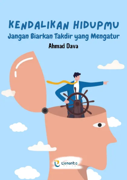 Kendalikan Hidupmu: Jangan Biarkan Takdir yang Mengatur