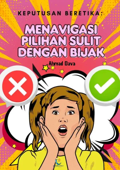 Keputusan Beretika: Menavigasi Pilihan Sulit dengan Bijak