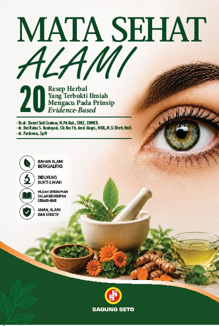 Mata Sehat Alami: 20 Resep Herbal Yang Terbukti Ilmiah Mengacu Pada Prinsip Evidence-Based