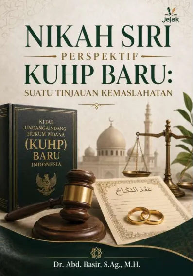 Nikah Siri Perspektif KUHP Baru : Suatu Tinjauan Kemaslahatan