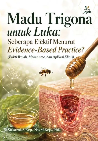 Madu Trigona untuk Luka: Seberapa Efektif Menurut Evidence-Based Practice? (Bukti Ilmiah, Mekanisme, dan Aplikasi Klinis)