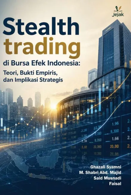 Stealth trading di Bursa Efek Indonesia : Teori, Bukti Empiris, dan Implikasi Strategis