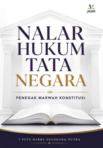 Nalar Hukum Tata Negara : Penegak Marwah Konstitusi