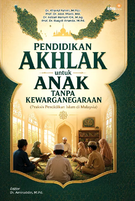 Pendidikan Akhlak untuk Anak Tanpa Kewarganegaraan (Praksis Pendidikan Islam di Malaysia)
