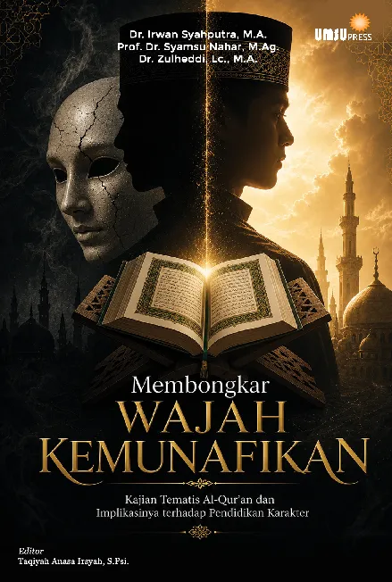Membongkar Wajah Kemunafikan: Kajian Tematis Al-Qur''an dan Implikasinya terhadap Pendidikan Karakter