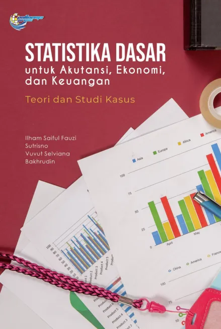 Statistika Dasar untuk Akuntansi, Ekonomi, dan Keuangan: teori dan studi kasus