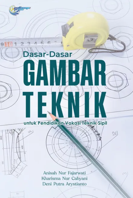 Dasar-Dasar Gambar Teknik untuk Pendidikan Vokasi Teknik Sipil