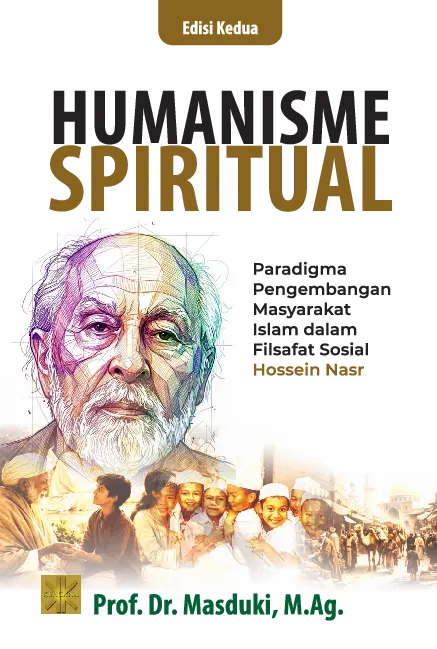 HUMANISME SPIRITUAL Paradigma Pengembangan Masyarakat Islam dalam Filsafat Sosial Hossein Nasr