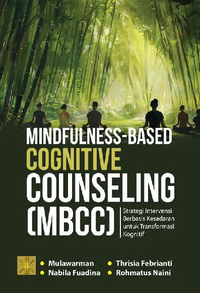 MINDFULNESS-BASED COGNITIVE COUNSELING (MBCC): Strategi Intervensi Berbasis Kesadaran untuk Transformasi Kognitif