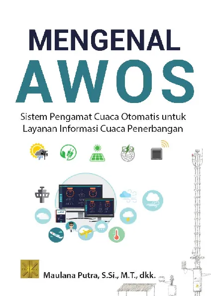 Mengenal AWOS: Sistem Pengamat Cuaca Otomatis Untuk Layanan Informasi Cuaca Penerbangan
