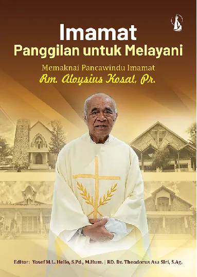 Imamat Panggilan untuk Melayani: Memaknai Pancawindu Imamat Rm. Aloysius Kosat, Pr.