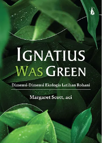 Ignatius Was Green: Dimensi-Dimensi Ekologis Latihan Rohani