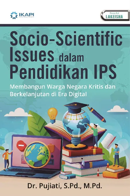 SOCIO-SCIENTIFIC ISSUES DALAM PENDIDIKAN IPS: Membangun Warga Negara Kritis dan Berkelanjutan di Era Digital
