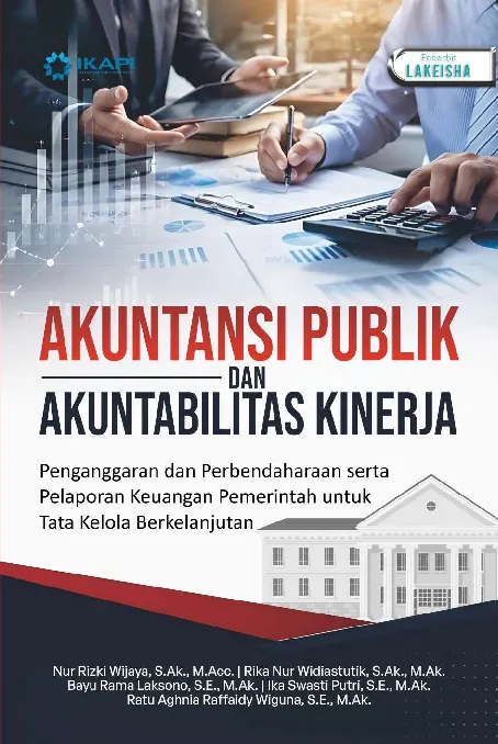 AKUNTANSI PUBLIK DAN AKUNTABILITAS KINERJA: Penganggaran dan Perbendaharaan serta Pelaporan Keuangan Pemerintah untuk Tata Kelola Berkelanjutan