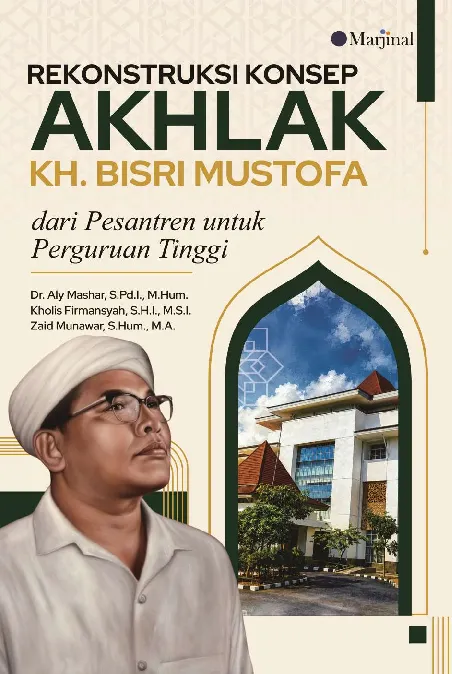 REKONSTRUKSI KONSEP AKHLAK KH. BISRI MUSTOFA: dari Pesantren untuk Perguruan Tinggi
