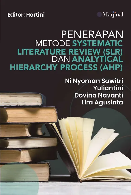PENERAPAN METODE SYSTEMATIC LITERATURE REVIEW (SLR) DAN ANALYTICAL HIERARCHY PROCESS (AHP)