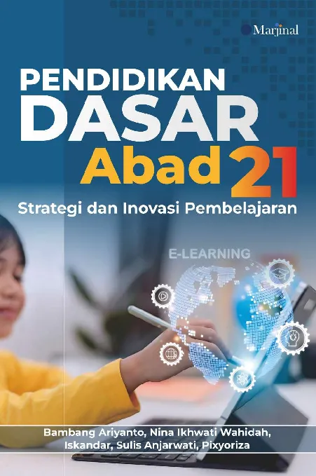 PENDIDIKAN DASAR ABAD 21: Strategi dan Inovasi Pembelajaran
