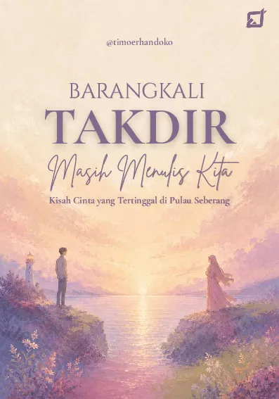 Barangkali Takdir Masih Menulis Kita