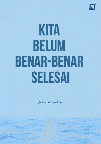 Kita Belum Benar-benar Selesai
