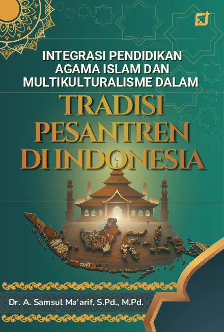 Integrasi Pendidikan Agama Islam dan Multikulturalisme Dalam Tradisi Pesantren Indonesia