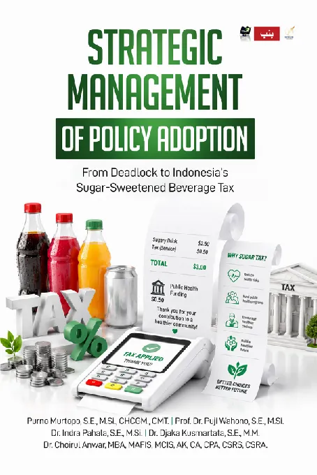 STRATEGIC MANAGEMENT OF POLICY ADOPTION: From Deadlock to Indonesia''s Sugar-Sweetened Beverage Tax