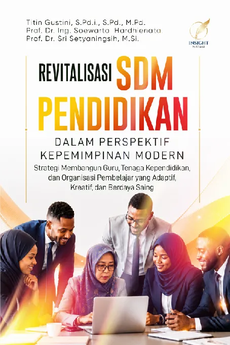 REVITALISASI SDM PENDIDIKAN DALAM PERSPEKTIF KEPEMIMPINAN MODERN: Strategi Membangun Guru, Tenaga Kependidikan, dan Organisasi Pembelajar yang Adaptif, Kreatif, dan Berdaya Saing
