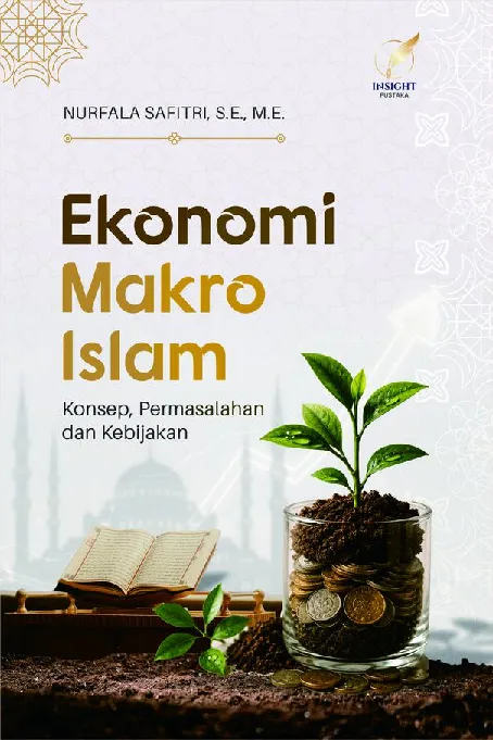 EKONOMI MAKRO ISLAM: Konsep, Permasalahan dan Kebijakan