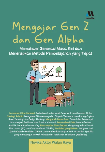 MENGAJAR GEN Z DAN GEN ALPHA (Memahami Generasi Masa Kini dan Menerapkan Metode Pembelajaran yang Tepat)