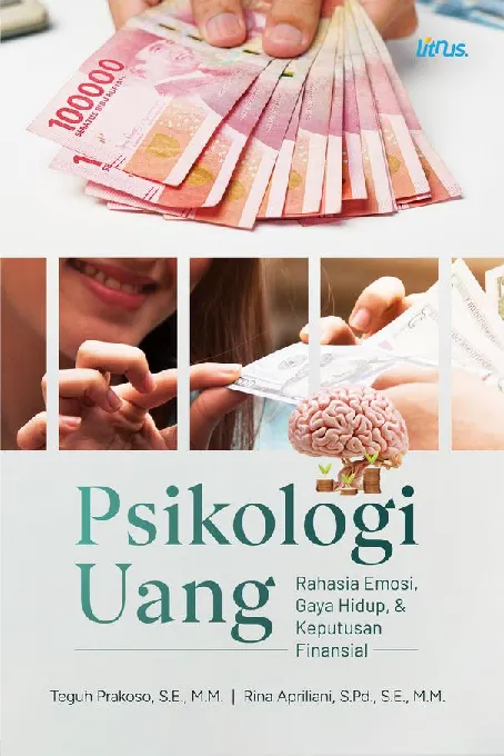 PSIKOLOGI UANG: Rahasia Emosi, Gaya Hidup, dan Keputusan Finansial