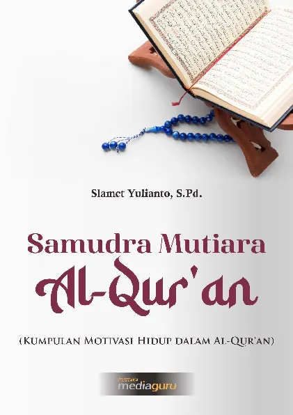 Samudra Mutiara Al-Qur''an : Kumpulan Motivasi Hidup Dalam Al- Qur''an