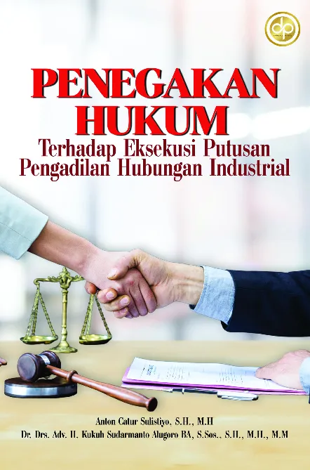 Penegakan Hukum Terhadap Eksekusi Putusan Pengadilan Hubungan Industrial