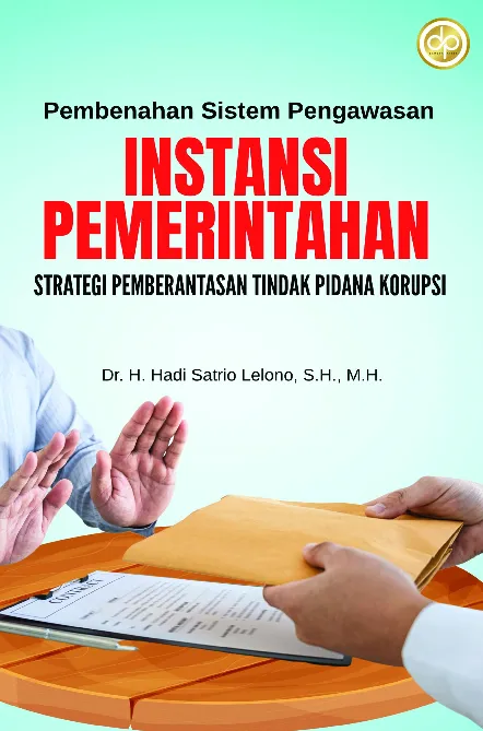 Pembenahan Sistem Pengawasan Instansi Pemerintahan: Strategi Pemberantasan Tindak Pidana Korupsi