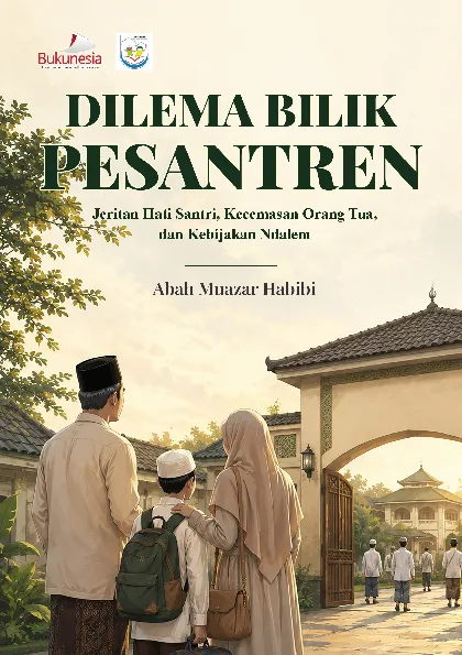 Dilema Bilik Pesantren : Jeritan Hati Santri, Kecemasan Orang Tua, dan Kebijakan Ndalem