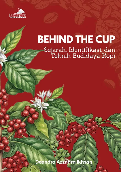 Behind the Cup : Sejarah, Identifikasi, dan Teknik Budidaya Kopi