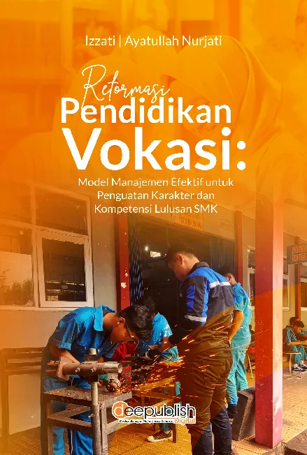 Reformasi Pendidikan Vokasi : Model Manajemen Efektif untuk Penguatan Karakter dan Kompetensi Lulusan SMK