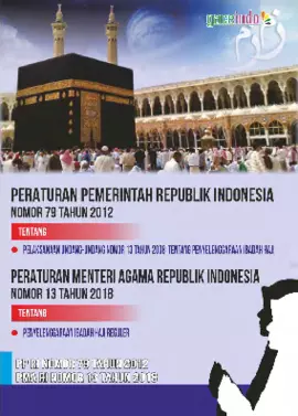 PP RI No 79 Th 2012 Tentang Pelaksanaan Undang-Undang Nomor 13 Th 2008 Tentang Penyelenggaraan Ibadah Haji & Peraturan Menteri Agama RI No 13 Th 2018 Tentang Penyelenggaraan Ibadah Haji Reguler