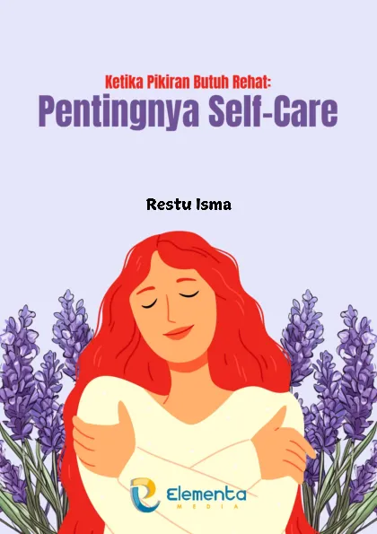 Ketika Pikiran Butuh Rehat: Pentingnya Self-Care