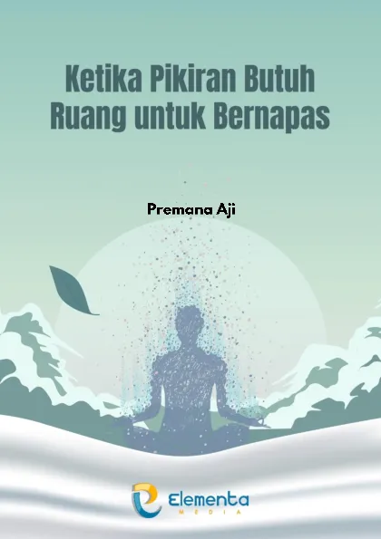 Ketika Pikiran Butuh Ruang untuk Bernapas