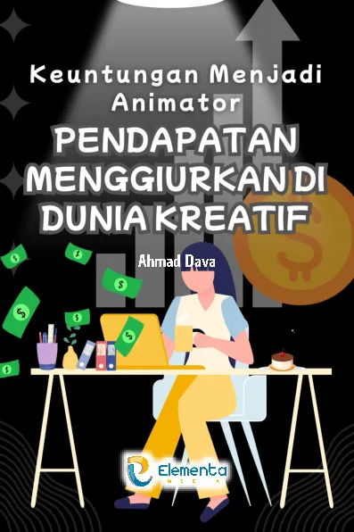 Keuntungan Menjadi Animator: Pendapatan Menggiurkan di Dunia Kreatif