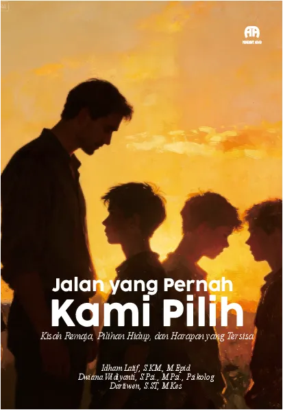 Jalan yang Pernah Kami Pilih: Kisah Remaja, Pilihan Hidup, dan Harapan yang Tersisa