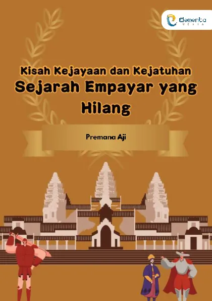 Kisah Kejayaan dan Kejatuhan: Sejarah Empayar yang Hilang